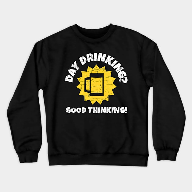 Day Drinking? Good Thinking! Fun In Sun Crewneck Sweatshirt by bonmotto